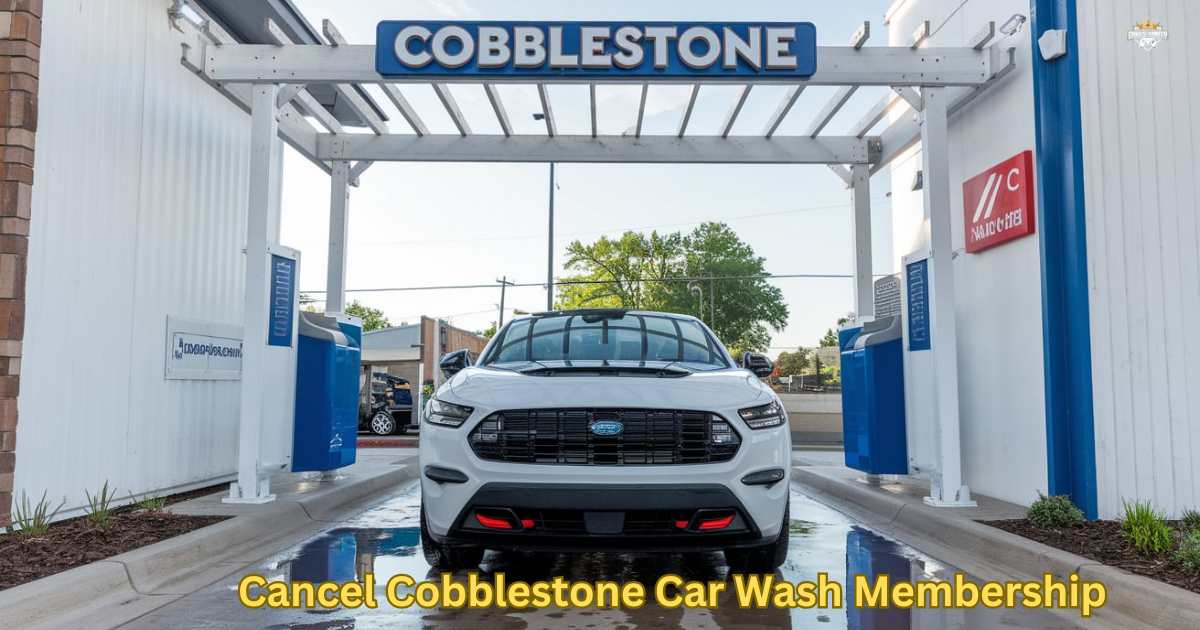 How to Cancel Cobblestone Car Wash Membership